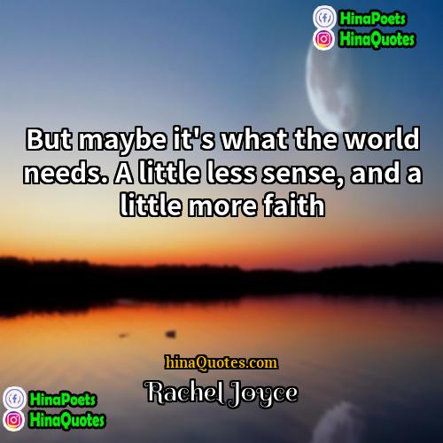 Rachel Joyce Quotes | But maybe it
